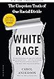 White Rage: The Unspoken Truth of Our Racial Divide