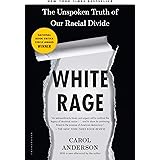 White Rage: The Unspoken Truth of Our Racial Divide