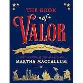 The Book of Valor: America's Story of Survival, Gallantry &amp; Grace