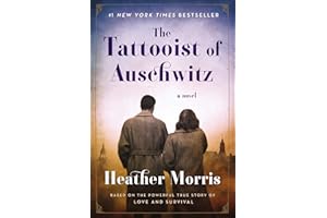 The Tattooist of Auschwitz: A Poignant Novel of Love, Survival, and Sacrifice Amidst the Horrors of the Holocaust