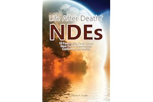 Near Death Experiences: 10 Fascinating Facts about Beyond-Death NDEs (NDE BooKs 3 Book 1)