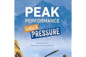 Peak Performance Under Pressure: Lessons from a Helicopter Rescue Doctor