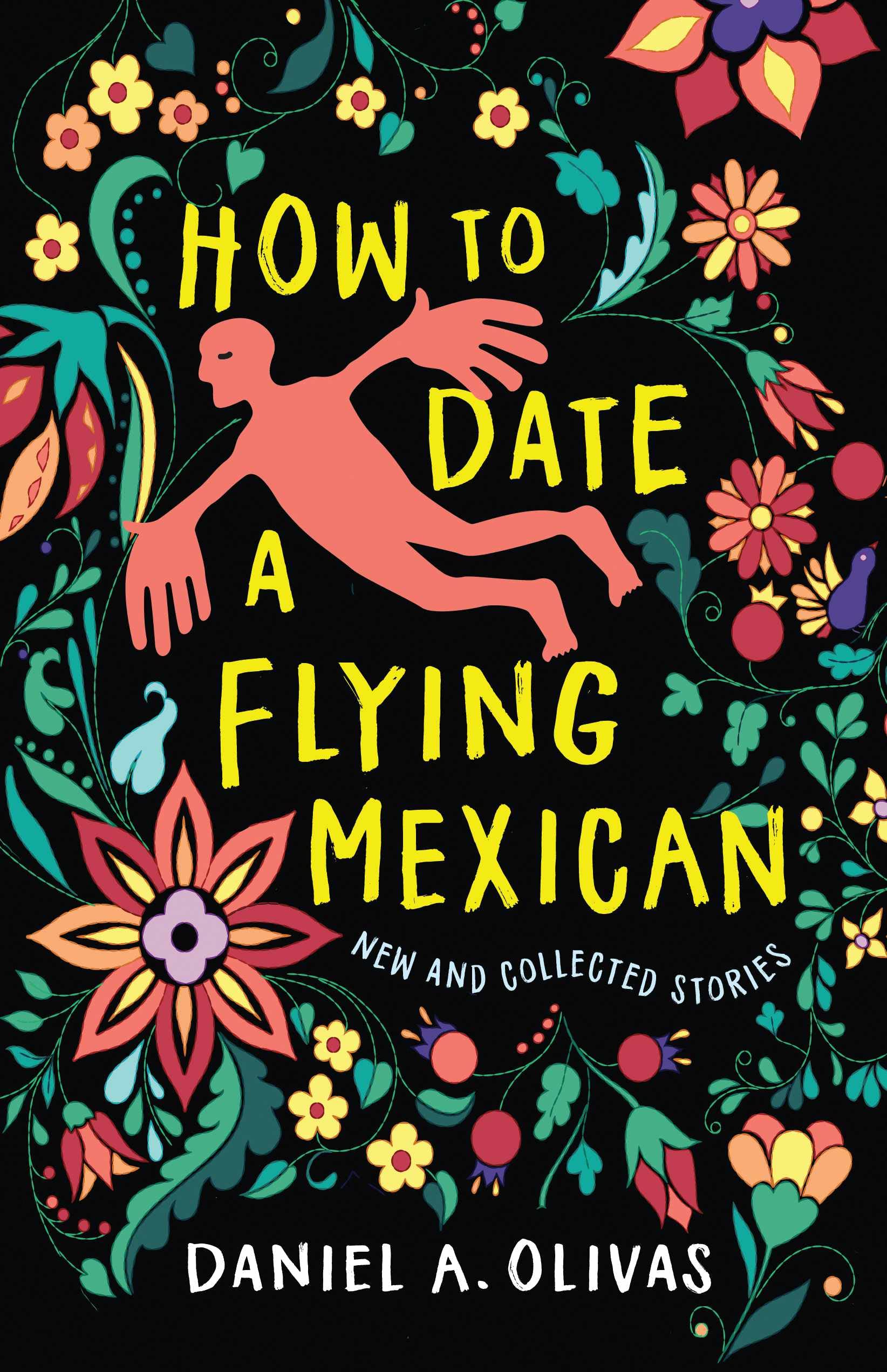 How to Date a  Flying Mexican  by Daniel A. Olivas