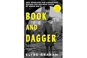 Book and Dagger: How Scholars and Librarians Became the Unlikely Spies of World War II