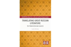 Translating Great Russian Literature: The Penguin Russian Classics (BASEES/Routledge Series on Russian and East European Stud