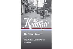 William Kennedy: The Albany Trilogy (LOA #397): Legs / Billy Phelan's Greatest Game / Ironweed