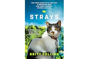 Strays: The True Story of a Lost Cat, a Homeless Man, and Their Journey Across America