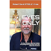 EYES ONLY: For the President (and the Public): Everything the Deep State Does Not Want You To Know (Trump Revolution) book cover
