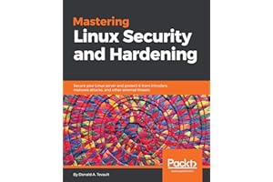 Mastering Linux Security and Hardening: Secure your Linux server and protect it from intruders, malware attacks, and other ex