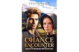 A Chance Encounter (Hearts of Harmony Hill Book One): An Amish Romance