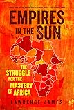 Empires in the Sun: The Struggle for the Mastery of Africa