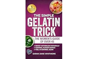 Gelatin Trick for Weight Loss The Women's Guide Over 45: How to Use the Gelatin Diet to Balance Hormones and Burn Stubborn Fa