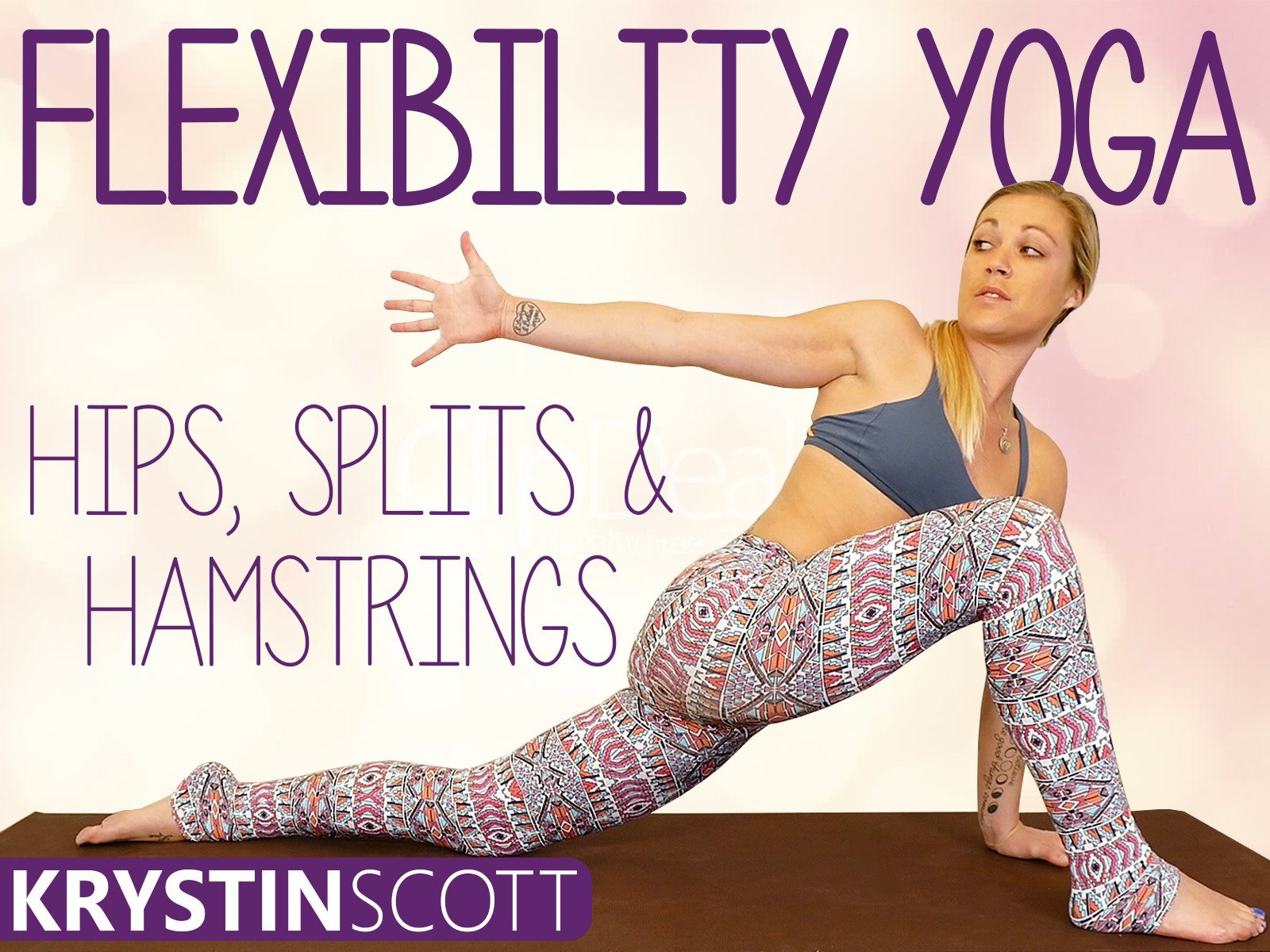 Watch Flexibility Yoga, Hips, Splits & Hamstrings - Krystin Scott Watch Flexibility Yoga, Hips, Splits & Hamstrings - Krystin Scott