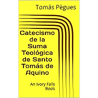 Catecismo de la Suma Teológica de Santo Tomás de Aquino (Spanish Edition) book cover