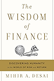 The Wisdom of Finance: Discovering Humanity in the World of Risk and Return
