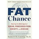 Fat Chance: Beating the Odds Against Sugar, Processed Food, Obesity, and Disease