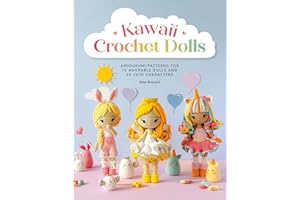 Kawaii Crochet Dolls: Amigurumi patterns for 10 adorable dolls and 30 cute characters