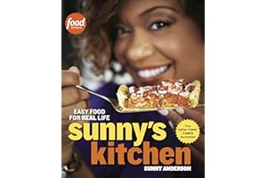 Sunny's Kitchen: Easy Food for Real Life: A Cookbook