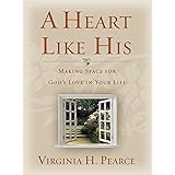 A Heart Like His: Making Space for God's Love In Your Life