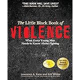 The Little Black Book Violence: What Every Young Man Needs to Know About Fighting