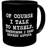 Aviento Black Of Course I Talk To Myself, Sometimes I Need Expert Advice 11 Ounces Funny Coffee Mug