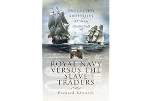 Royal Navy Versus the Slave Traders: Enforcing Abolition at Sea, 1808–1898