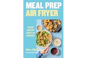 Meal Prep Air Fryer: Super Healthy Meals in Minutes