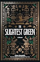 The Slightest Green: A Novel