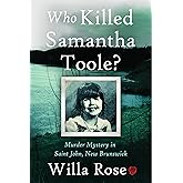 WHO KILLED SAMANTHA TOOLE?: Murder Mystery in Saint John, New Brunswick