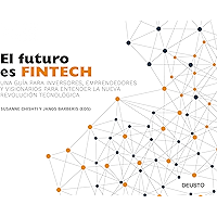 El futuro es Fintech: Una guía para inversores, emprendedores y visionarios para entender la nueva revolución… book cover El futuro es Fintech: Una guía para inversores, emprendedores y visionarios para entender la nueva revolución… book cover