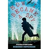 How I Became a Spy: A Mystery of WWII London
