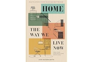 Home: The Way We Live Now: From ‘Mad about the House’ expert Kate Watson-Smyth, the revolutionary interior design guide for living in small spaces, renovations and rented homes