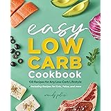 The Easy Low-Carb Cookbook: 130 Recipes for Any Low-Carb Lifestyle