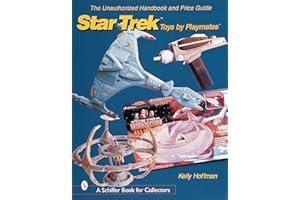 The Unauthorized Handbook and Price Guide to Star Trek ™Toys by Playmates™