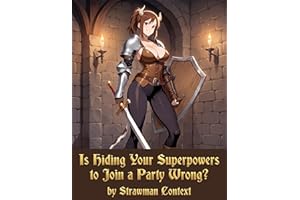 Is Hiding Your Superpowers to Join a Party Wrong?: Superhero in a Fantasy World, Part 2 (NTR, Netorare, Netorase, Dark Fantas