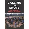 Calling the Shots: Why Parents Reject Vaccines