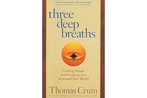 Three Deep Breaths: Finding Power and Purpose in a Stressed-Out World