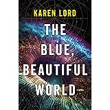 The Blue, Beautiful World: A Novel