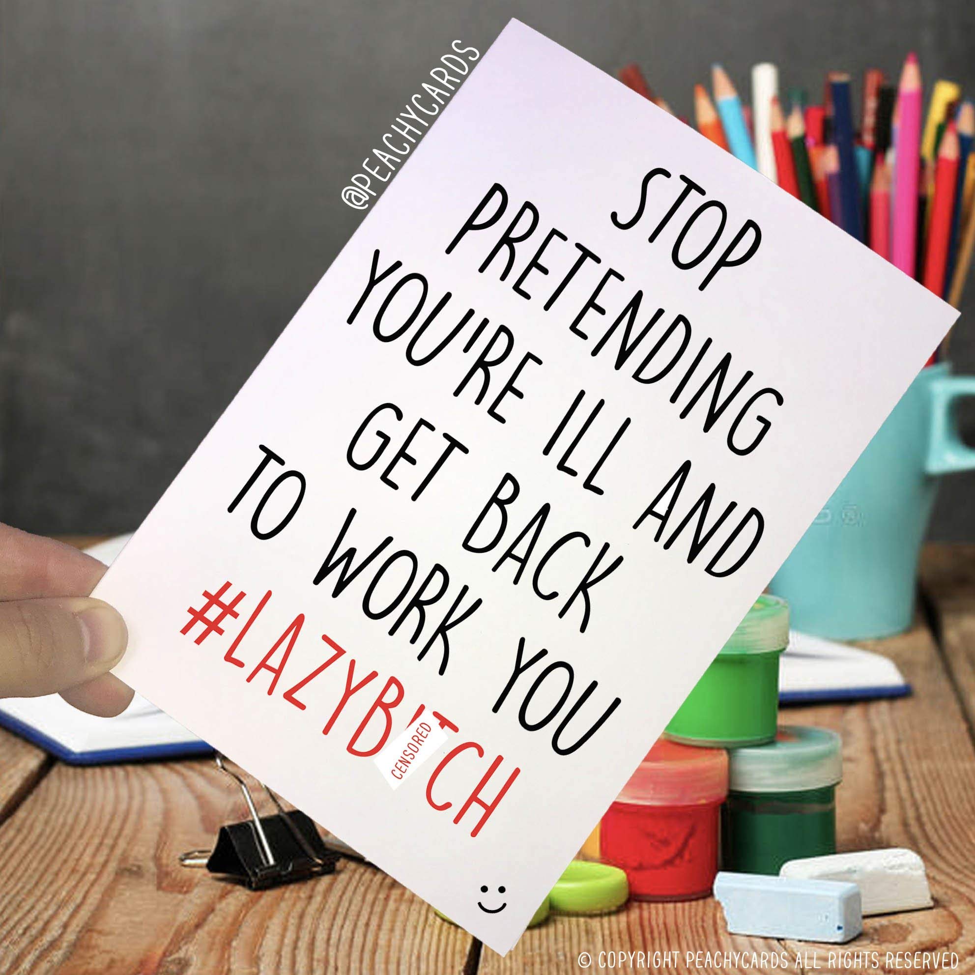 Funny Work Colleague Cards, Get Back to Work, Funny Cards, Joke Card, Humour, Laughs, Lazy B*tch, B*tch Cards, Novelty, Banter, Friend PC227