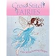 Cross Stitch Fairies: Over 50 Enchanting Designs