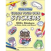 Color Your Own Stickers: 500+ Stickers to Color, Stick, and Share! (Cute and Cozy)