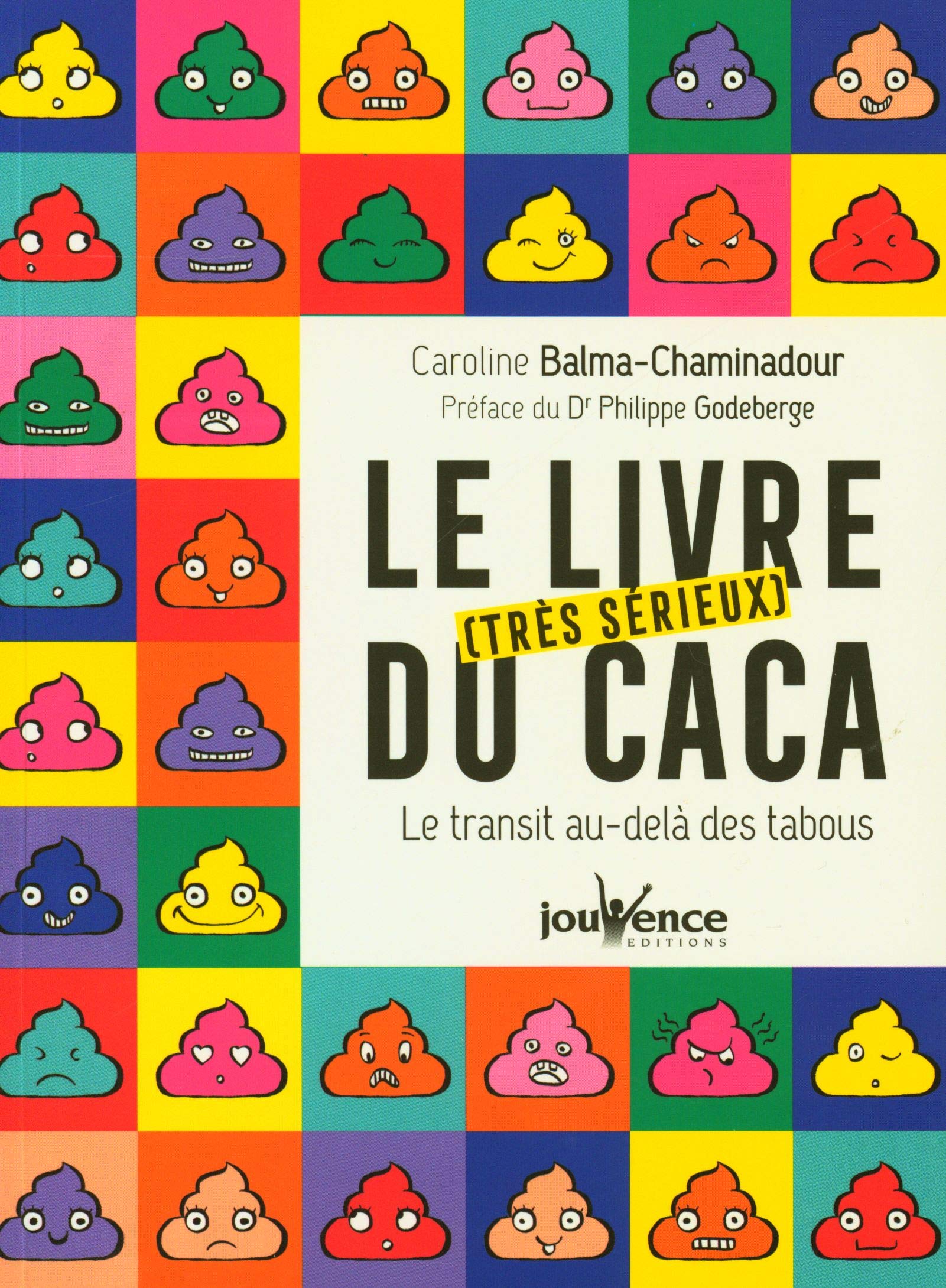 Le Livre Tres Serieux Du Caca Le Transit Au Dela Des Tabous Balma Chaminadour Caroline Amazon Com Books