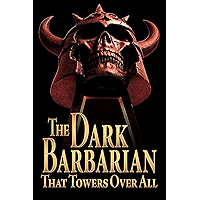 The Dark Barbarian That Towers Over All: The Robert E. Howard LitCrit MegaPack book cover