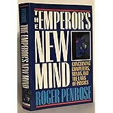 The Emperor's New Mind: Concerning Computers, Minds, and the Laws of Physics