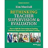 Rethinking Teacher Supervision and Evaluation: How to Shift the Conversation to Coaching, Continuous Improvement, and Student Learning
