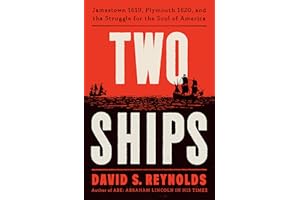 Two Ships: Jamestown 1619, Plymouth 1620, and the Struggle for the Soul of America