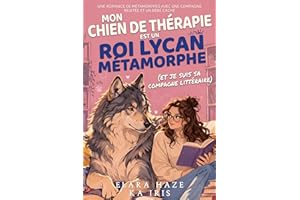 Mon Chien de Thérapie est un Roi Lycan Métamorphe (et Je Suis sa Compagne Littéraire): Une romance de métamorphes avec une co