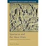 Spartacus and the Slave Wars: A Brief History with Documents (Bedford Series in History and Culture)