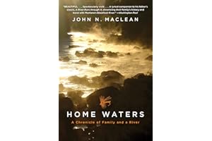 Home Waters: A Chronicle of Family and a River – A Lyrical Montana Memoir of the Blackfoot, Fly Fishing, and Paul's Murder Revealed