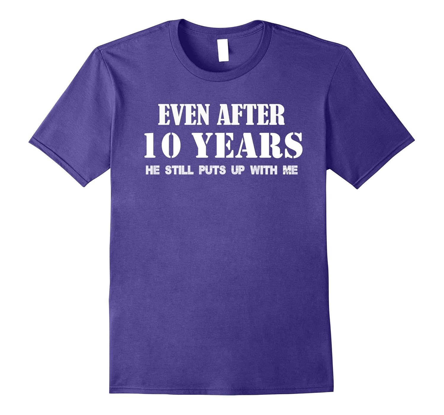 Funny Gift For Her - 10 Years Anniversary T Shirt-ANZ